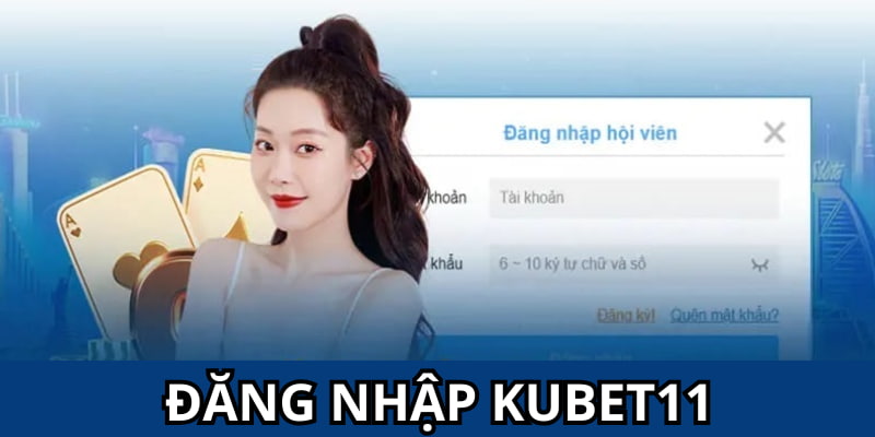 Đăng Nhập Kubet11