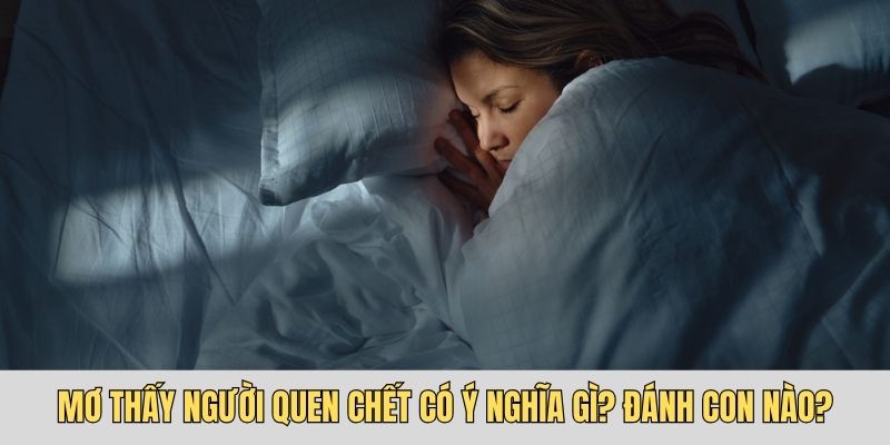 mơ thấy người quen chết